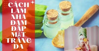 Bí quyết làm nha đam đắp mặt trắng da hiệu quả tại nhà