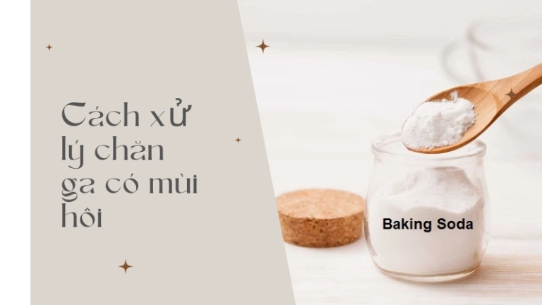 Bí quyết loại bỏ mùi hôi chăn ga nhanh chóng trong 10 phút