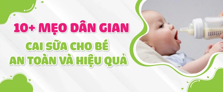 Bí quyết mẹo dân gian cai sữa cho bé hiệu quả và an toàn