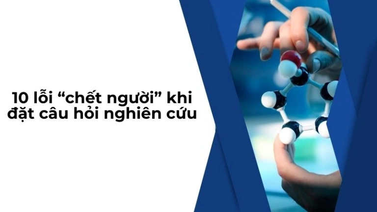 Câu hỏi nghiên cứu khoa học và các lỗi thường gặp cần tránh