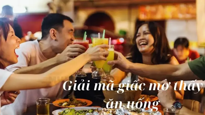 Giải mã giấc mơ thấy ăn uống