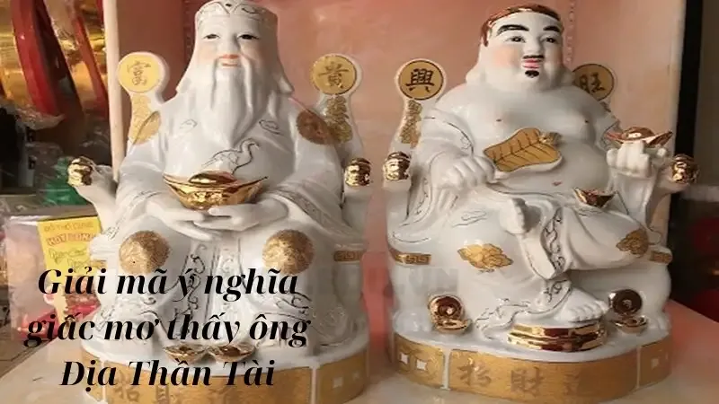 Giải mã ý nghĩa giấc mơ thấy ông Địa Thần Tài