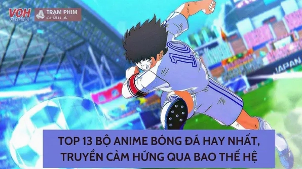 Khám phá thế giới anime bóng đá đầy cảm hứng và kịch tính