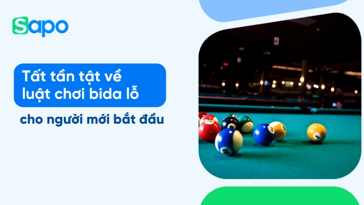 Luật Chơi Bida Lỗ Chi Tiết Nhất Dành Cho Người Mới Bắt Đầu Năm 2026