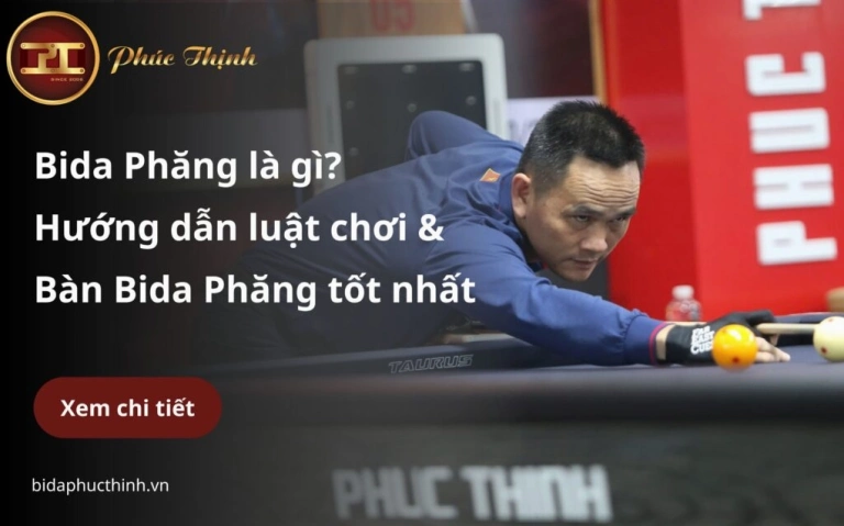 Luật Chơi Bida Phăng: Hướng Dẫn Chi Tiết & Kỹ Thuật Từ A-Z