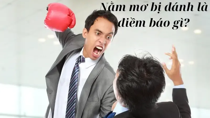 Nằm mơ bị đánh là điềm báo gì?