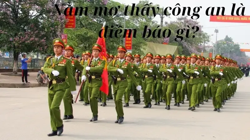 Nằm mơ thấy công an là điềm báo gì?