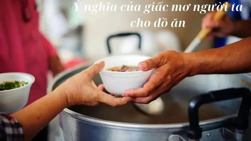 Ý nghĩa của giấc mơ người ta cho đồ ăn